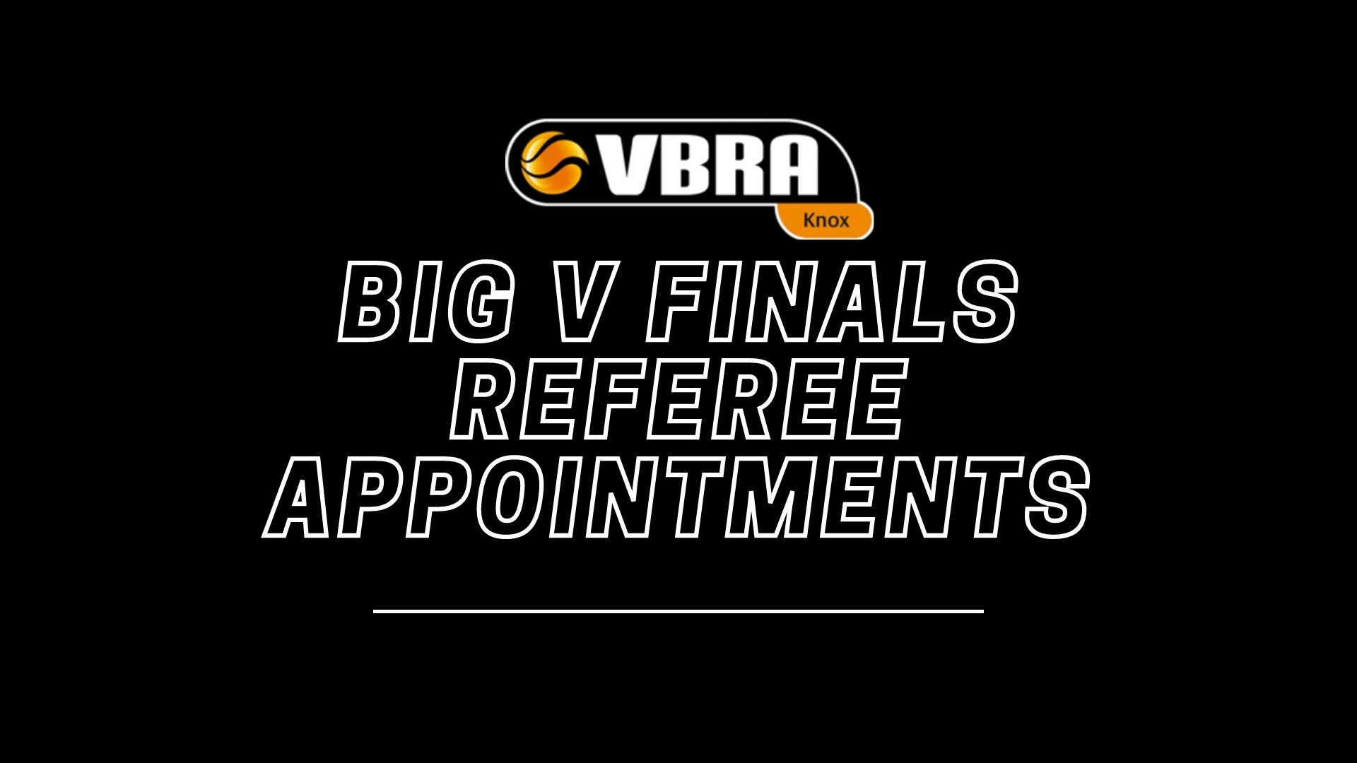 VBRA Knox - BigV Referee Finals Appointments